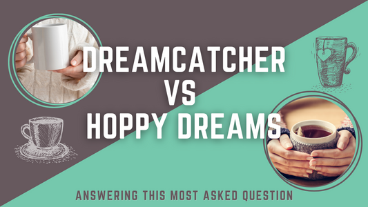 Sleepy Tea Showdown: A Comparison of Dreamcatcher vs. Hoppy Dreams